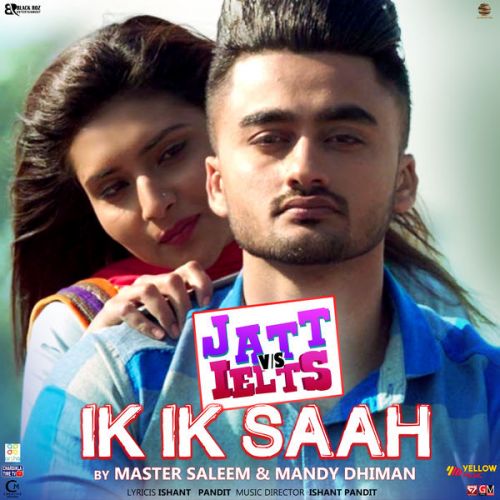 Ik Ik Saah (Jatt v/s Ielts) Master Saleem, Mandy Dhiman Mp3 Song Free Download