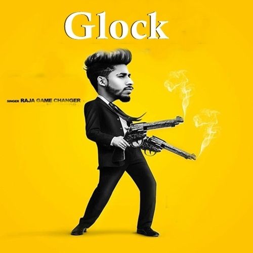 Glock Raja Game Changerz Mp3 Song Free Download