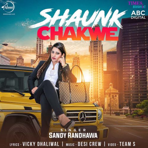 Shaunk Chakwe Sandy Randhawa Mp3 Song Free Download