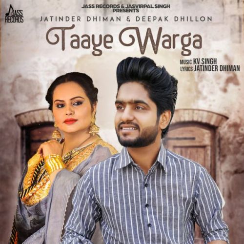 Taaye Warga Jatinder Dhiman , Deepak Dhillon Mp3 Song Free Download