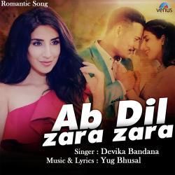 Ab Dil Zara Zara Devika Bandana Mp3 Song Free Download