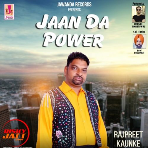 Jaan Da Power Rajpreet Kaunke Mp3 Song Free Download