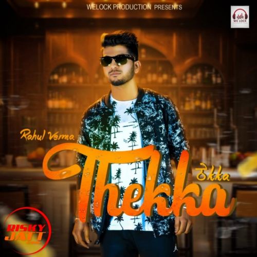 Thekka Rahul Verma Mp3 Song Free Download