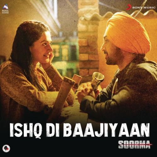 Ishq Di Baajiyaan (Soorma) Diljit Dosanjh Mp3 Song Free Download