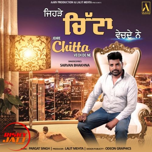 Jehre Chitta Vech De Ne Sarvan Bhakhna Mp3 Song Free Download