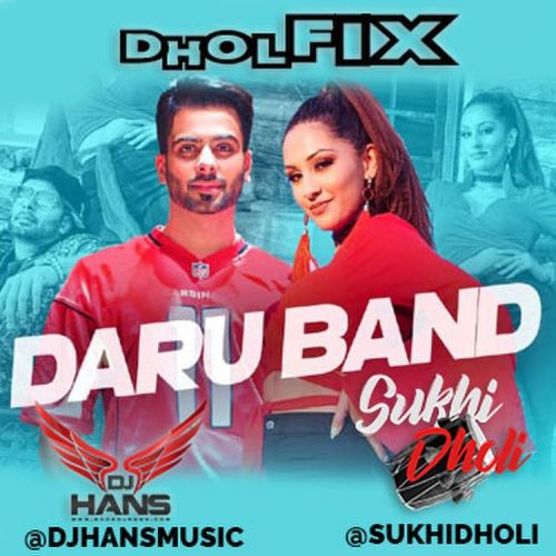 Daru Band Dhol Mix Dj Hans, Sukhi Dholi Ft Mankirt Aulakh Mp3 Song Free Download