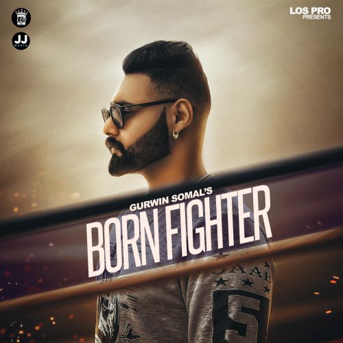 Born Fighter Gurwin Somal Mp3 Song Free Download