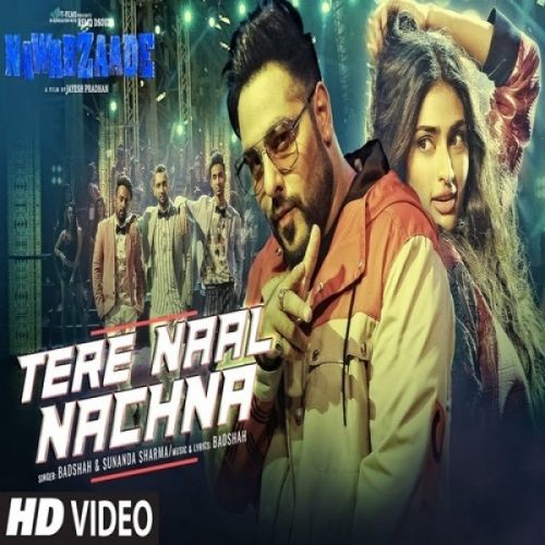 Tere Naal Nachna (Nawabzaade) Badshah, Sunanda Sharma Mp3 Song Free Download