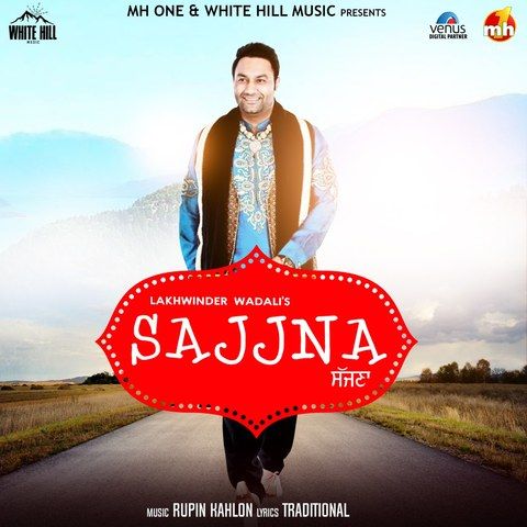 Sajjna Lakhwinder Wadali Mp3 Song Free Download