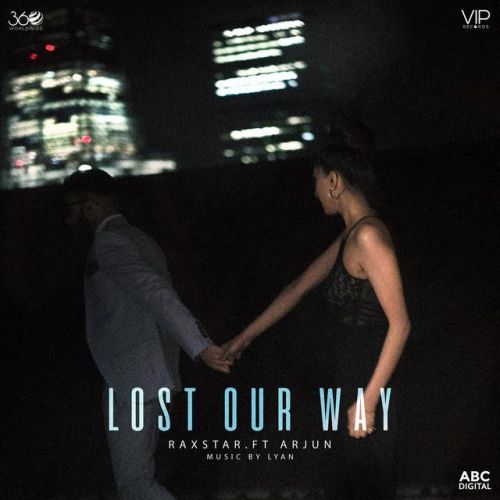 Lost Our Way Raxstar, Arjun Mp3 Song Free Download
