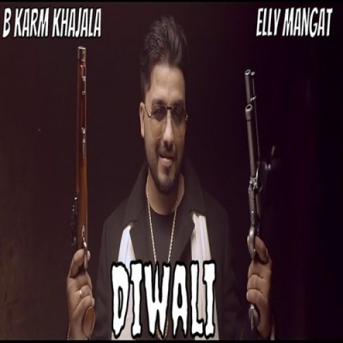 Diwali B Karm Khazala, Elly Mangat Mp3 Song Free Download