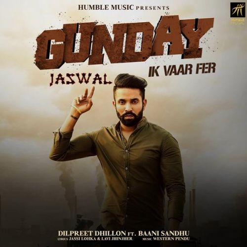 Gunday Ik Vaar Fer Dilpreet Dhillon Mp3 Song Free Download