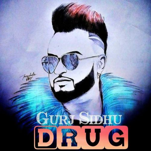 Drug Gurj Sidhu Mp3 Song Free Download