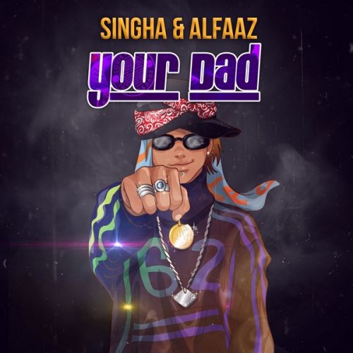 Your Dad Alfaaz, Singga Mp3 Song Free Download