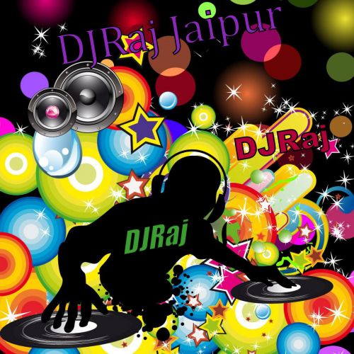 Laad Piya Ke Remix DJ Raj Jaipur, Raju Punjabi Mp3 Song Free Download