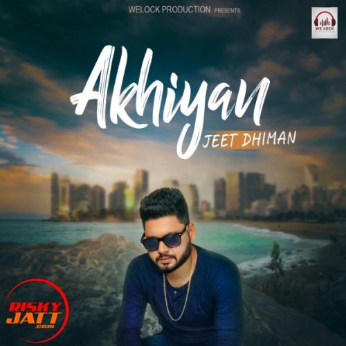 Akhiyan Jeet Dhiman Mp3 Song Free Download