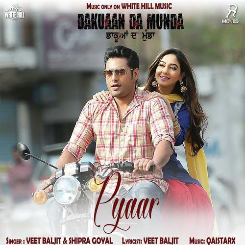 Pyaar (Dakuaan Da Munda) Veet Baljit, Shipra Goyal Mp3 Song Free Download