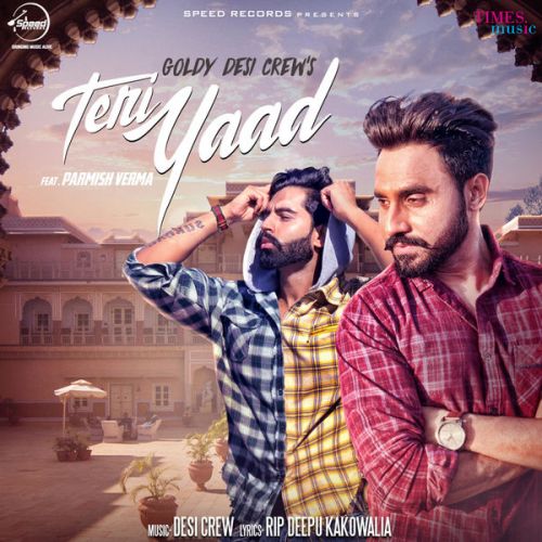 Teri Yaad Goldy Desi Crew, Parmish Verma Mp3 Song Free Download