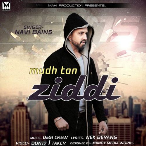 Mudh Ton Ziddi Navi Bains Mp3 Song Free Download