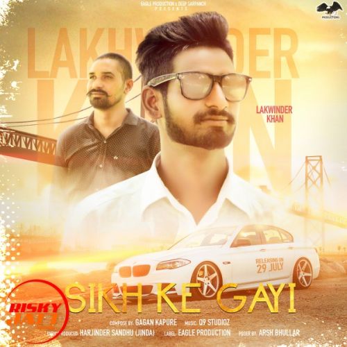 Sikh ke gayi Lakhwinder Khan Mp3 Song Free Download