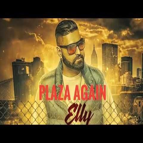 Plaza Again Elly Mangat, Raja Game Changerz Mp3 Song Free Download