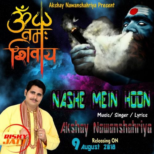 Nashe Mein Hoon Akshay Nawanshahriya Mp3 Song Free Download