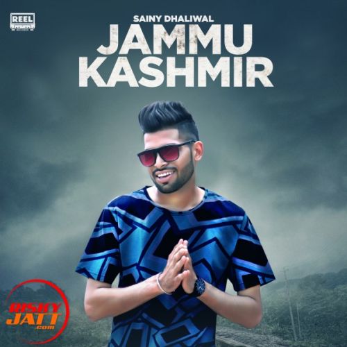 Jammu Kashmeer Sainy Dhaliwal Mp3 Song Free Download