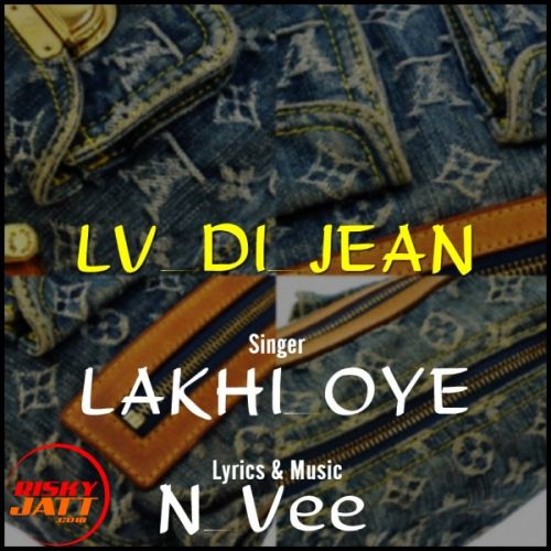 Lv Di Jean Lakhi Oye, N Vee Mp3 Song Free Download