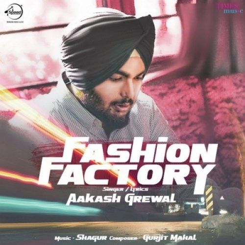 Fashion Factory Aakash Grewal Mp3 Song Free Download