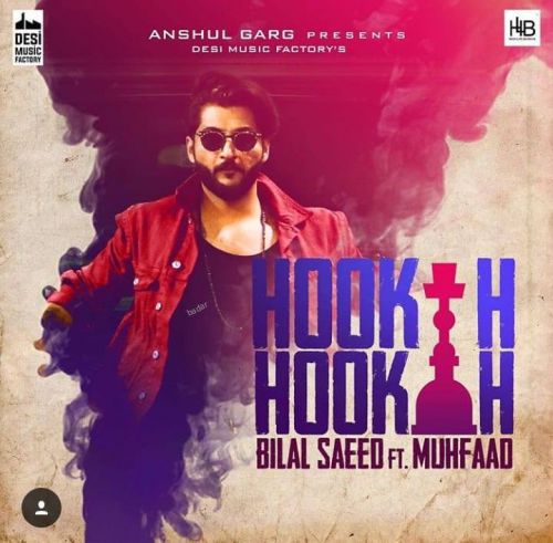 Hookah Hookah Muhfaad, Bilal Saeed Mp3 Song Free Download