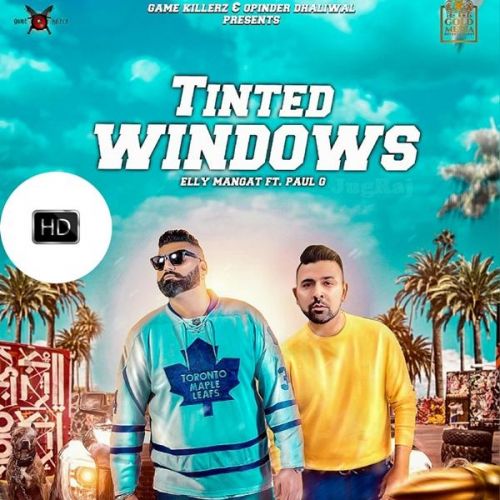 Tinted Windows Elly Mangat, Paul G, Raja Game Changerz Mp3 Song Free Download