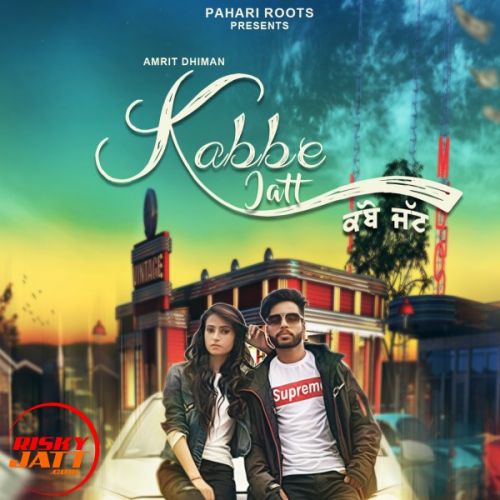 Kabbe Jatt Amrit Dhiman, Rubby Rana Mp3 Song Free Download