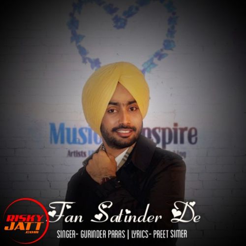 Fan Satinder De Gurinder Paras, Preetsimer Mp3 Song Free Download