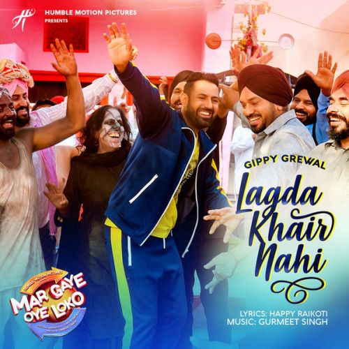 Lagda Khair Nahi (Mar Gaye Oye Loko) Gippy Grewal Mp3 Song Free Download