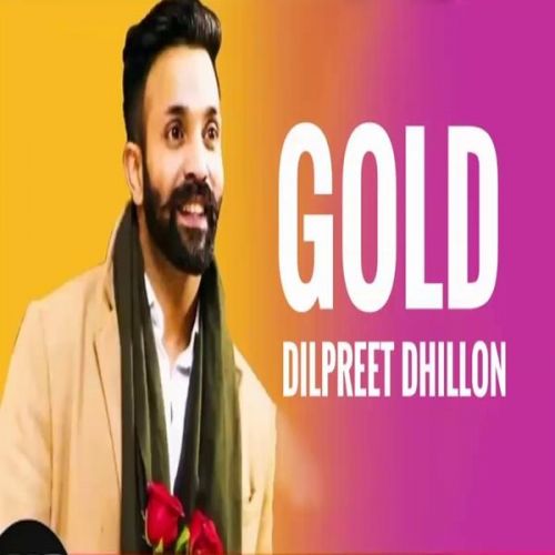 Gold Dilpreet Dhillon Mp3 Song Free Download