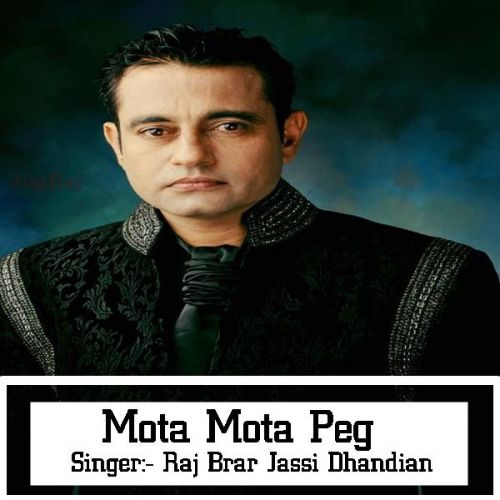 Mota Mota Peg Raj Brar, Jassi Dhandian Mp3 Song Free Download