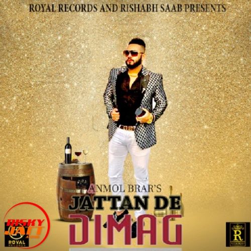 Jattan De Dimag Anmol Brar Mp3 Song Free Download