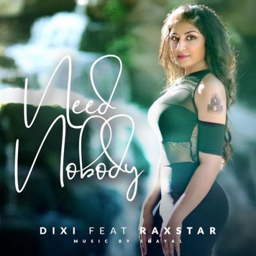 Need Nobody Dixi, Raxstar Mp3 Song Free Download