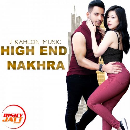 High End Nakhra J Kahlon Music Mp3 Song Free Download