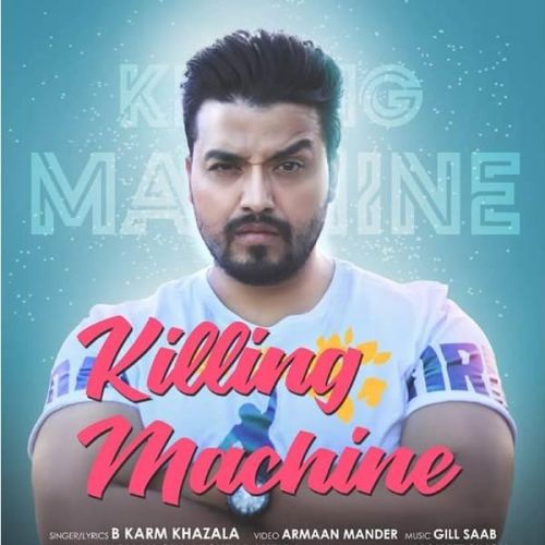 Killing Machine B Karm Khazala Mp3 Song Free Download