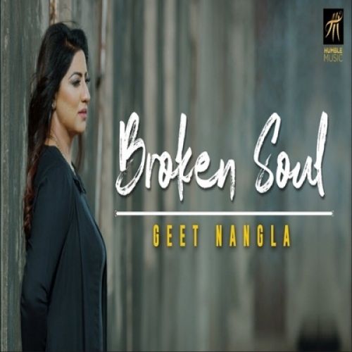 Broken Soul Geet Nangla Mp3 Song Free Download