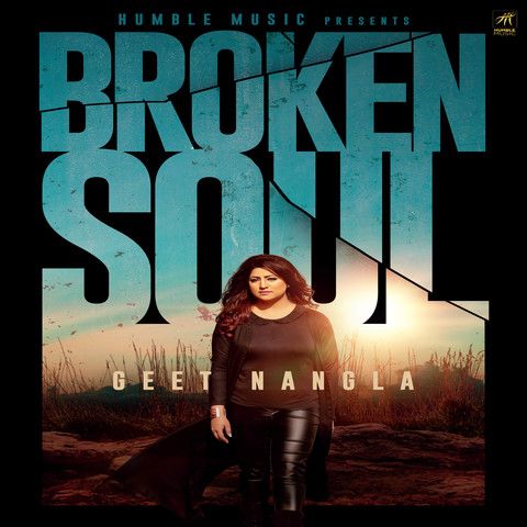 Broken Soul Geet Nangla Mp3 Song Free Download