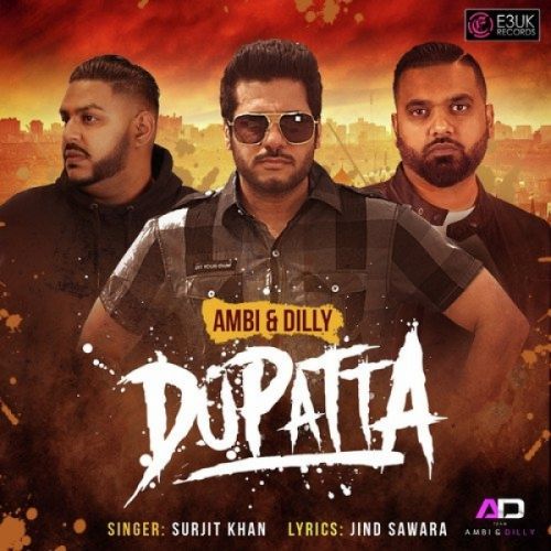 Dupatta Surjit Khan, Ambi, Dilly Mp3 Song Free Download