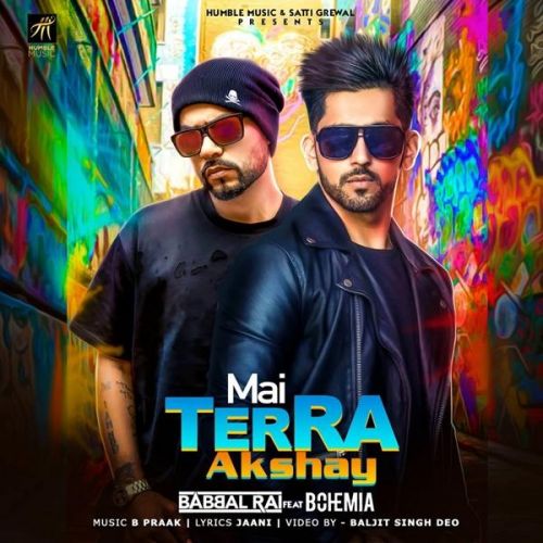 Mai Terra Akshay Bohemia, Babbal Rai Mp3 Song Free Download