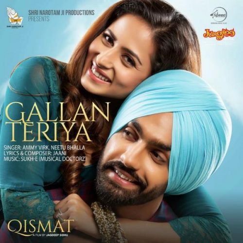 Gallan Teria (Qismat) Ammy Virk, Neetu Bhalla Mp3 Song Free Download