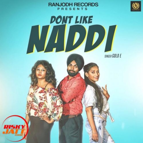 Dont Like Naddi Gold E Mp3 Song Free Download