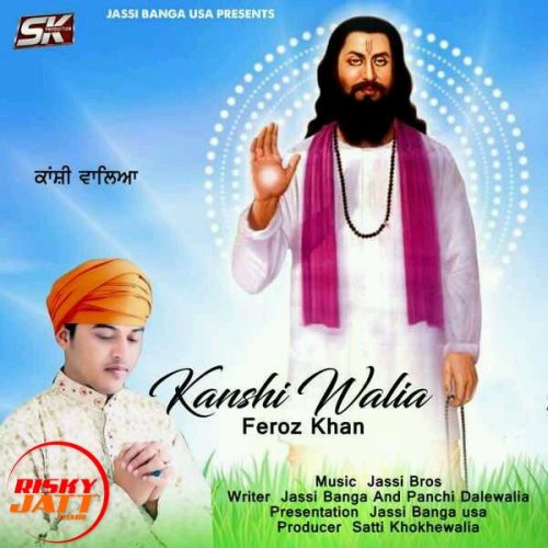 Kanshi Walia Feroz Khan Mp3 Song Free Download