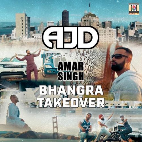 Bhangra Takeover AJD, Amar Singh Mp3 Song Free Download