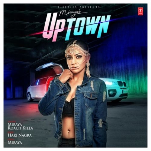 Uptown Miraya, Roach Killa Mp3 Song Free Download