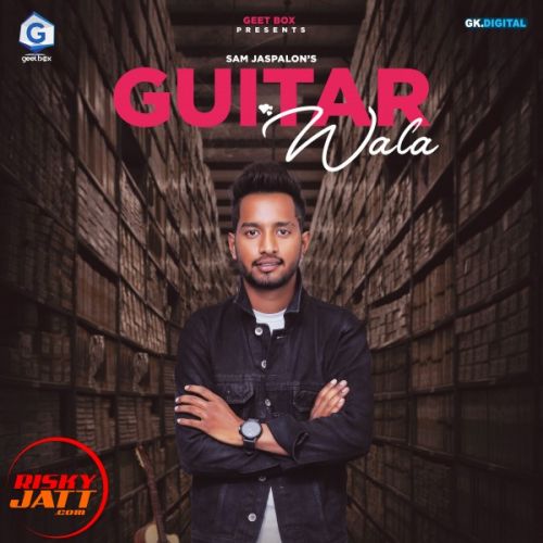 Guitar wala Sam Jaspalon Mp3 Song Free Download